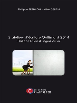 cover image of 2 ateliers d'écriture Gallimard 2014 Philippe Djian & Ingrid Astier